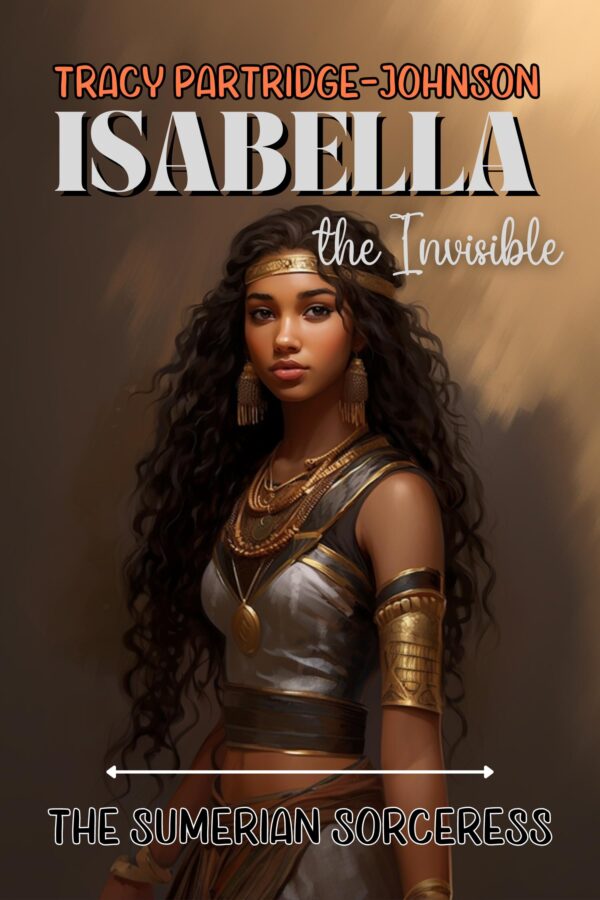 Isabella the Invisible - The Sumerian Sorceress